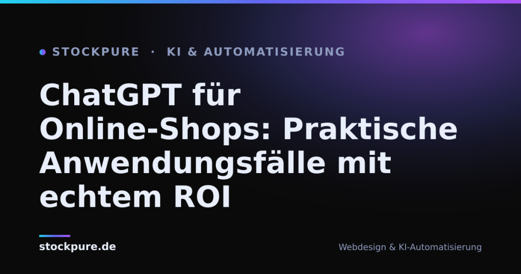Beitragsbild: ChatGPT für Online-Shops: Praktische Anwendungsfälle mit echtem ROI – Stockpure Blog