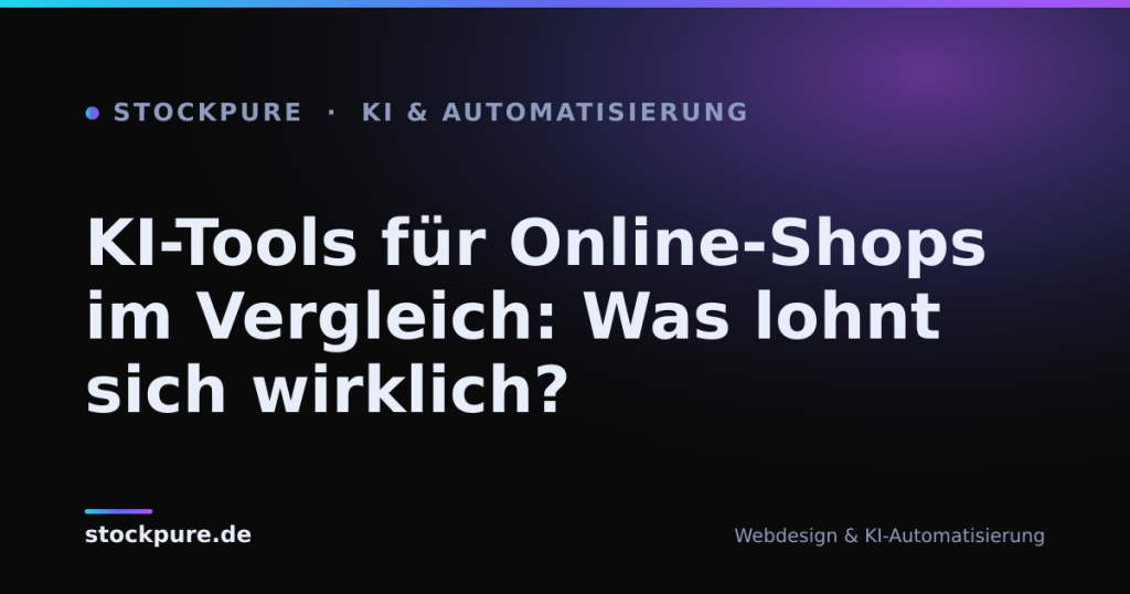 Beitragsbild: KI-Tools für Online-Shops im Vergleich: Was lohnt sich wirklich? – Stockpure Blog
