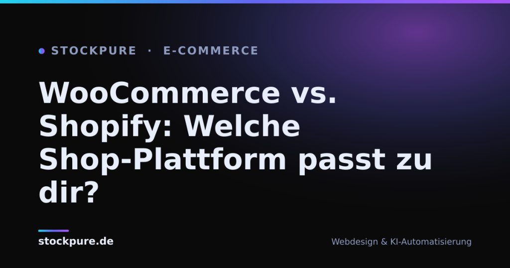 Beitragsbild: WooCommerce vs. Shopify: Welche Shop-Plattform passt zu dir? – Stockpure Blog