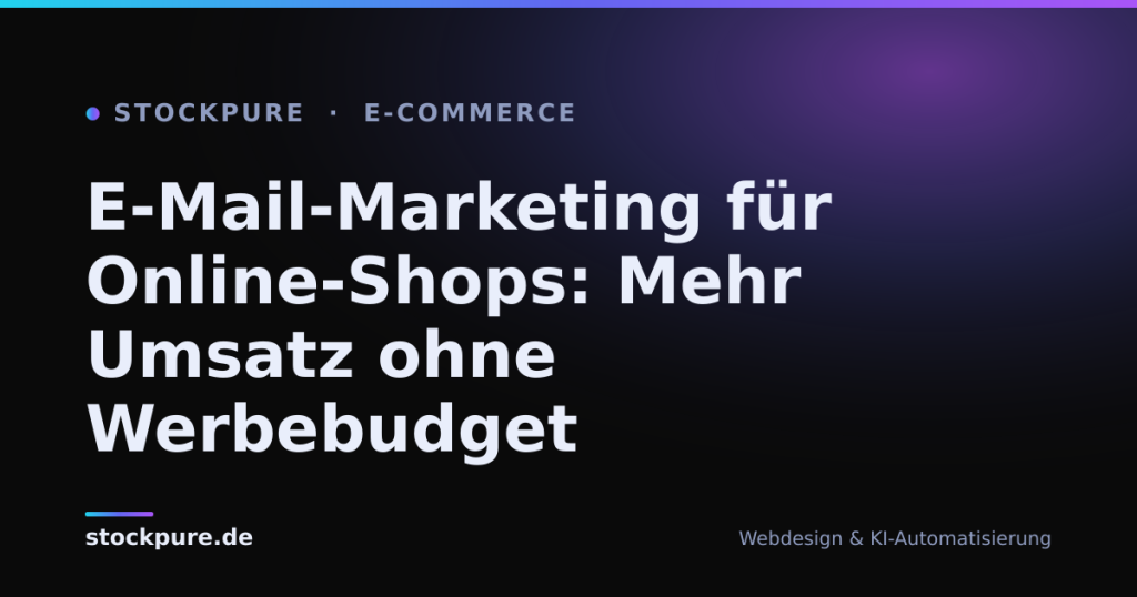 Beitragsbild: E-Mail-Marketing für Online-Shops: Mehr Umsatz ohne Werbebudget – Stockpure Blog