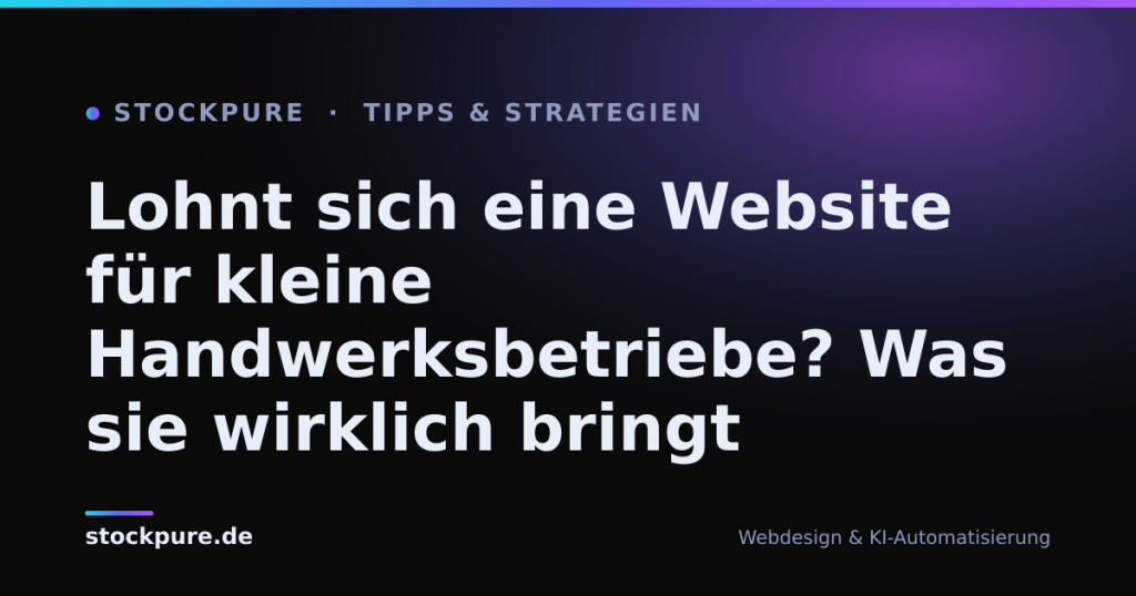 Beitragsbild: Lohnt sich eine Website für kleine Handwerksbetriebe? Was sie wirklich bringt – Stockpure Blog