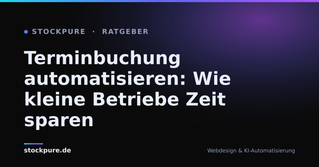 Beitragsbild: Terminbuchung automatisieren: Wie kleine Betriebe Zeit sparen – Stockpure Blog