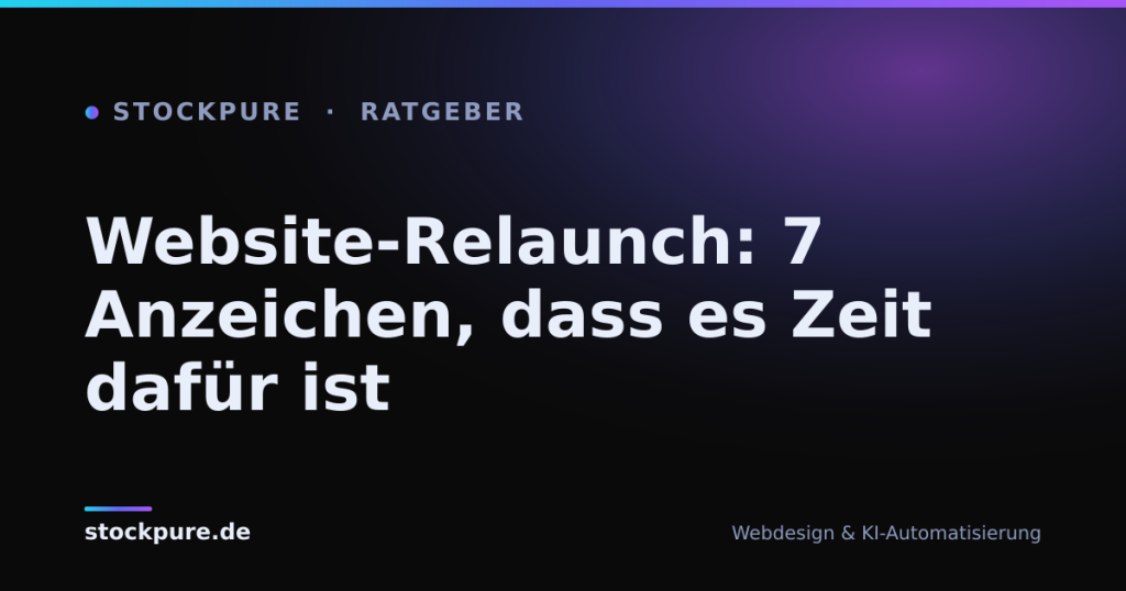 Beitragsbild: Website-Relaunch: 7 Anzeichen, dass es Zeit dafür ist – Stockpure Blog
