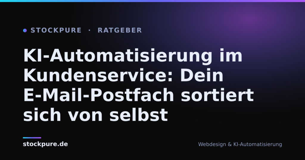 Beitragsbild: KI-Automatisierung im Kundenservice: Dein E-Mail-Postfach sortiert sich von selbst – Stockpure Blog
