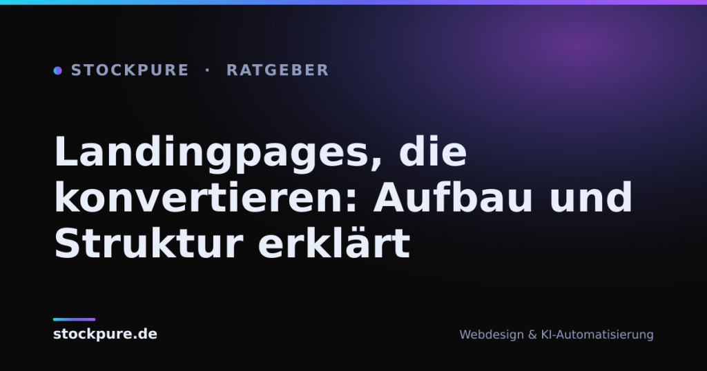 Beitragsbild: Landingpages, die konvertieren: Aufbau und Struktur erklärt – Stockpure Blog