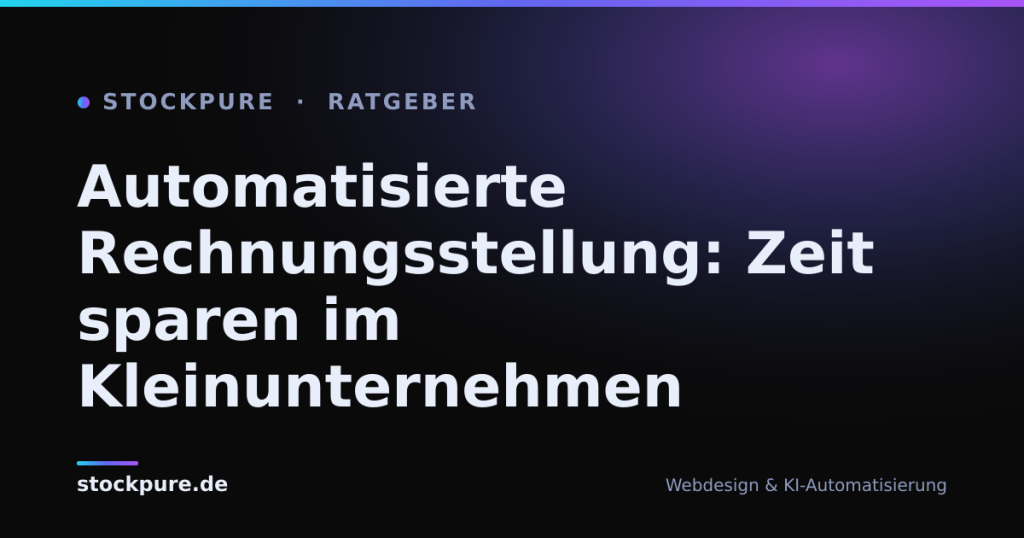 Beitragsbild: Automatisierte Rechnungsstellung: Zeit sparen im Kleinunternehmen – Stockpure Blog